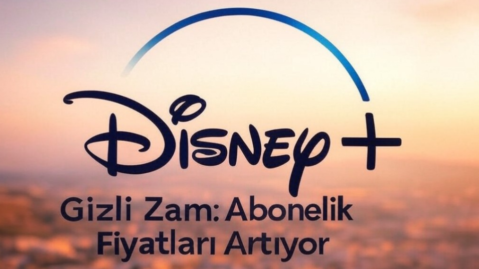 Disney+ Türkiye’den Yüzde 112’lik ‘Gizli Zam’: Abonelik Fiyatları Artıyor!